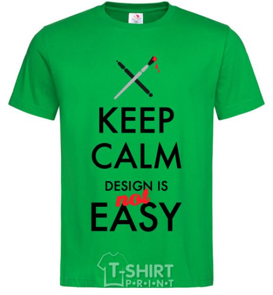 Men's T-Shirt Keep calm design is not easy kelly-green фото