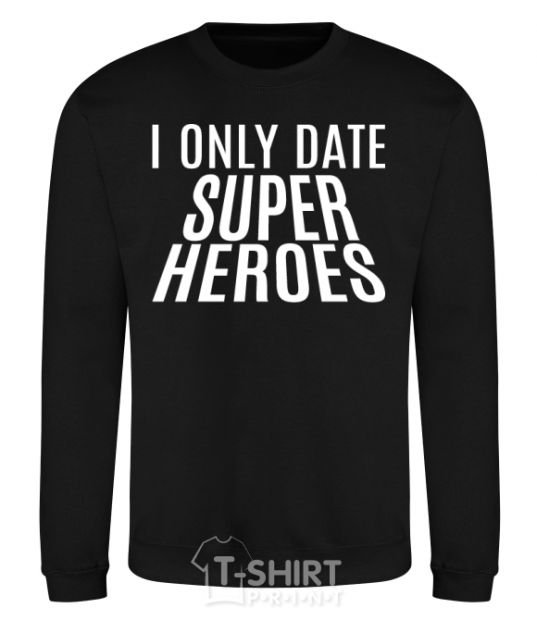Свитшот I only date superheroes Черный фото
