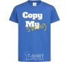 Kids T-shirt Copy my swag royal-blue фото