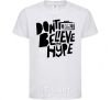 Kids T-shirt Don't believe the hype White фото