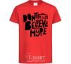 Kids T-shirt Don't believe the hype red фото