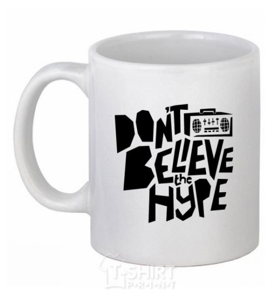 Ceramic mug Don't believe the hype White фото