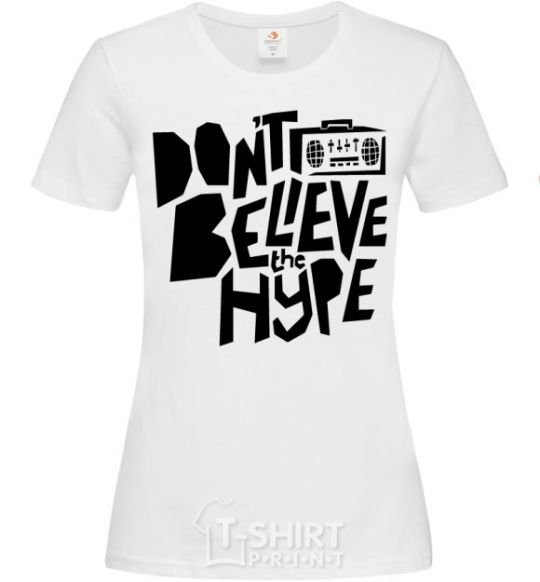 Женская футболка Don't believe the hype Белый фото