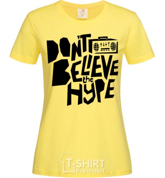 Женская футболка Don't believe the hype Лимонный фото