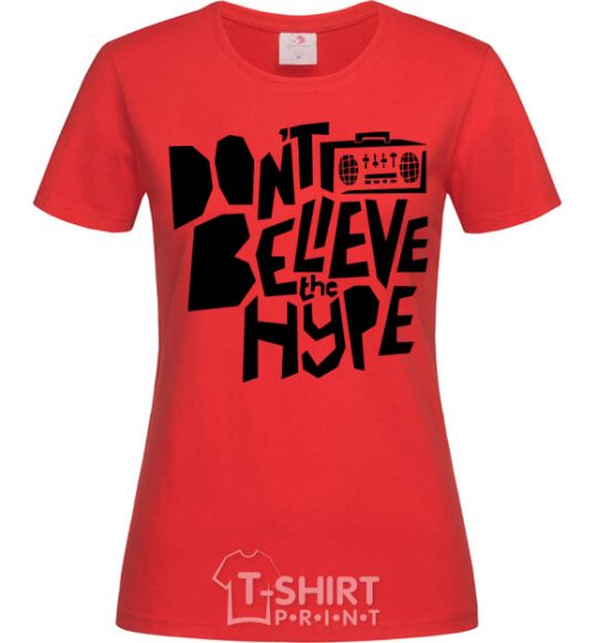 Женская футболка Don't believe the hype Красный фото