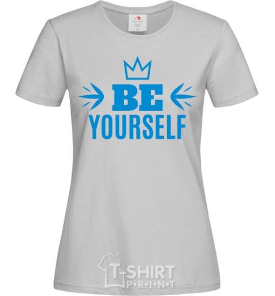 Women's T-shirt Be yourself grey фото