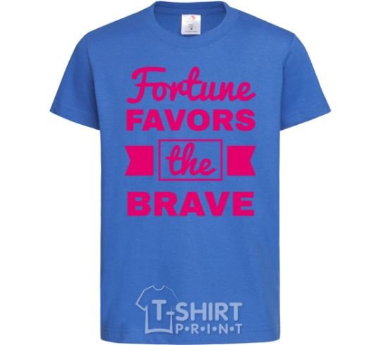 Kids T-shirt Fortune favors the brave royal-blue фото