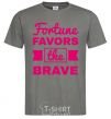 Men's T-Shirt Fortune favors the brave dark-grey фото