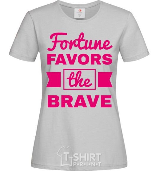 Women's T-shirt Fortune favors the brave grey фото