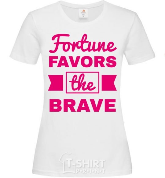 Women's T-shirt Fortune favors the brave White фото