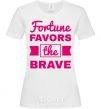 Women's T-shirt Fortune favors the brave White фото