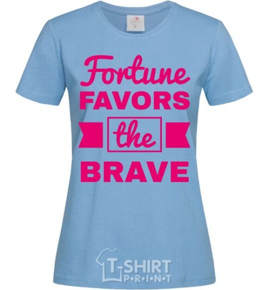 Women's T-shirt Fortune favors the brave sky-blue фото