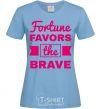 Women's T-shirt Fortune favors the brave sky-blue фото