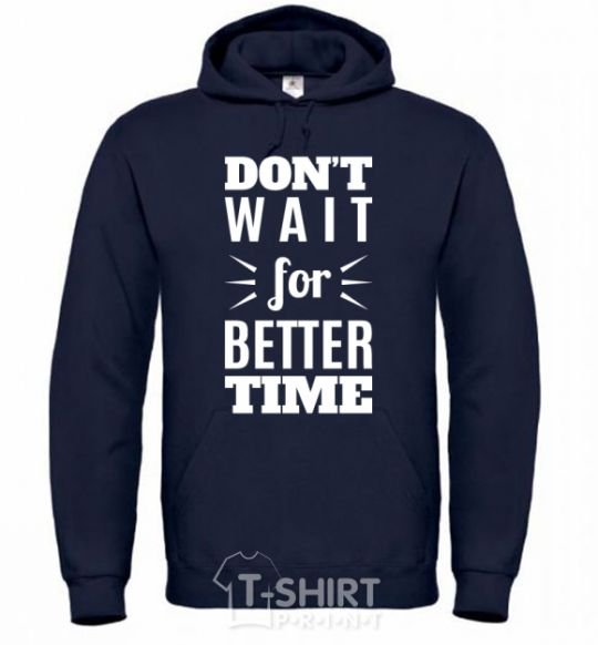 Men`s hoodie Don't wait for better time navy-blue фото