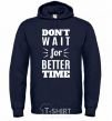 Men`s hoodie Don't wait for better time navy-blue фото