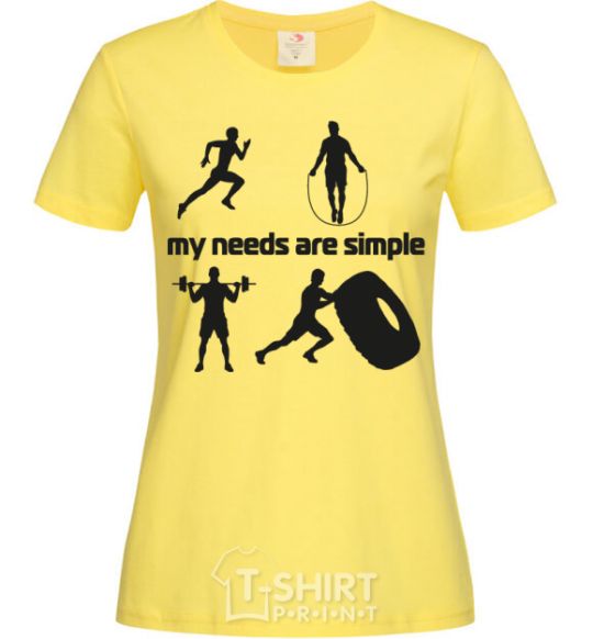 Women's T-shirt My needs are simple crossfit cornsilk фото