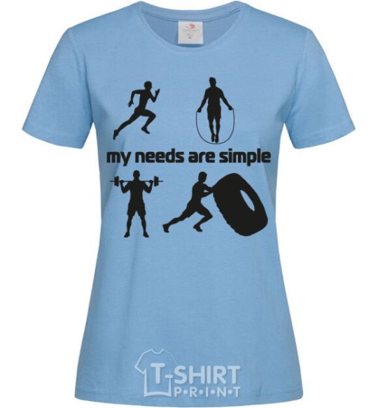 Women's T-shirt My needs are simple crossfit sky-blue фото