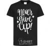 Kids T-shirt Never give up lettering black фото