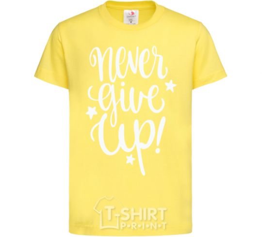 Kids T-shirt Never give up lettering cornsilk фото