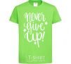 Kids T-shirt Never give up lettering orchid-green фото