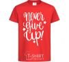 Kids T-shirt Never give up lettering red фото