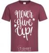 Men's T-Shirt Never give up lettering burgundy фото