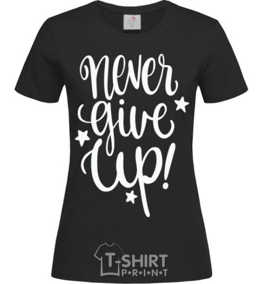 Women's T-shirt Never give up lettering black фото