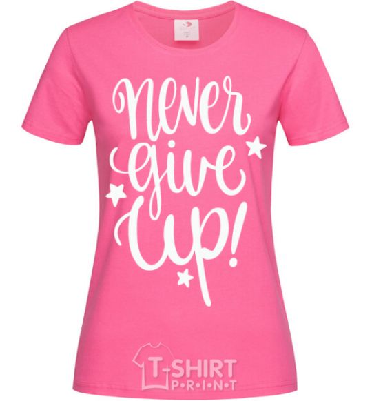 Women's T-shirt Never give up lettering heliconia фото