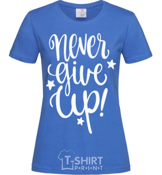 Women's T-shirt Never give up lettering royal-blue фото