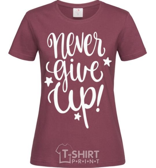 Women's T-shirt Never give up lettering burgundy фото