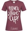 Women's T-shirt Never give up lettering burgundy фото