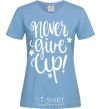 Women's T-shirt Never give up lettering sky-blue фото