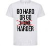 Kids T-shirt Go hard or go harder White фото