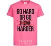 Детская футболка Go hard or go harder Ярко-розовый фото