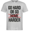 Men's T-Shirt Go hard or go harder grey фото