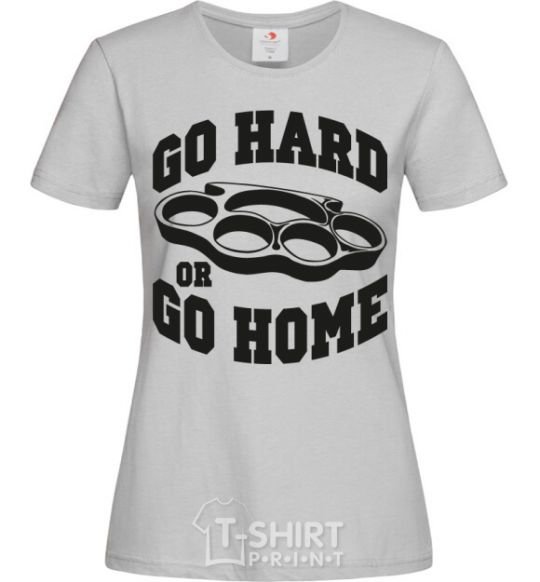 Women's T-shirt Go hard or go home brass knuckles grey фото