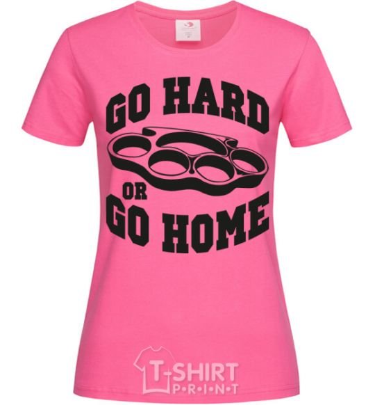 Women's T-shirt Go hard or go home brass knuckles heliconia фото