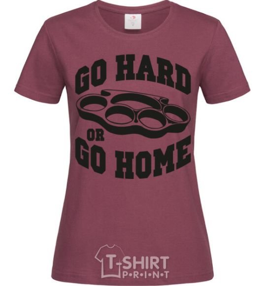 Women's T-shirt Go hard or go home brass knuckles burgundy фото