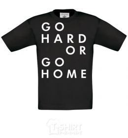 Kids T-shirt Go hard or go home letering black фото