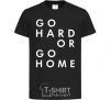 Kids T-shirt Go hard or go home letering black фото