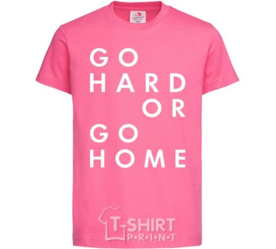 Kids T-shirt Go hard or go home letering heliconia фото