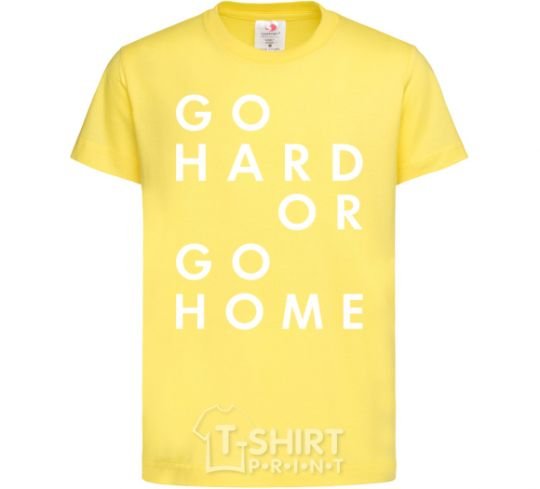 Kids T-shirt Go hard or go home letering cornsilk фото
