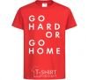Kids T-shirt Go hard or go home letering red фото
