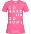 Женская футболка Go hard or go home letering Ярко-розовый фото
