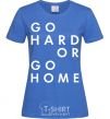 Women's T-shirt Go hard or go home letering royal-blue фото