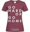 Женская футболка Go hard or go home letering Бордовый фото
