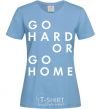 Women's T-shirt Go hard or go home letering sky-blue фото