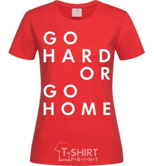 Women's T-shirt Go hard or go home letering red фото