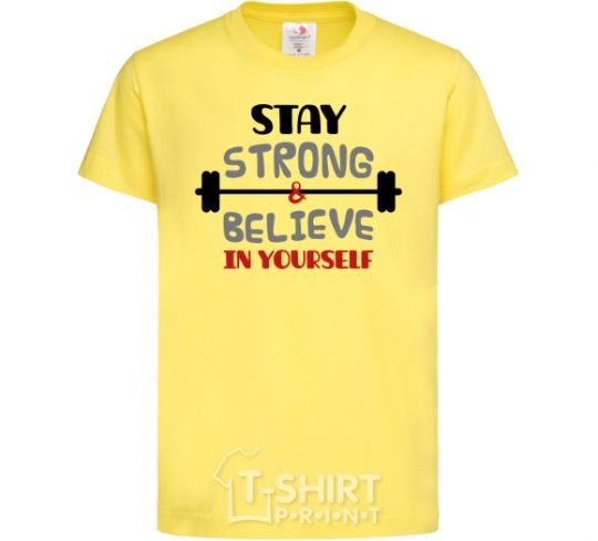 Детская футболка Stay strong and believe in yourself Лимонный фото