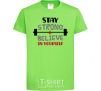 Kids T-shirt Stay strong and believe in yourself orchid-green фото